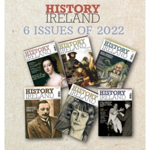 History Ireland 6 Back issues from 2022
